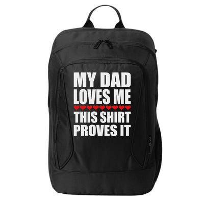 My Dad Loves Me This Proves It Funny Parent Saying City Backpack