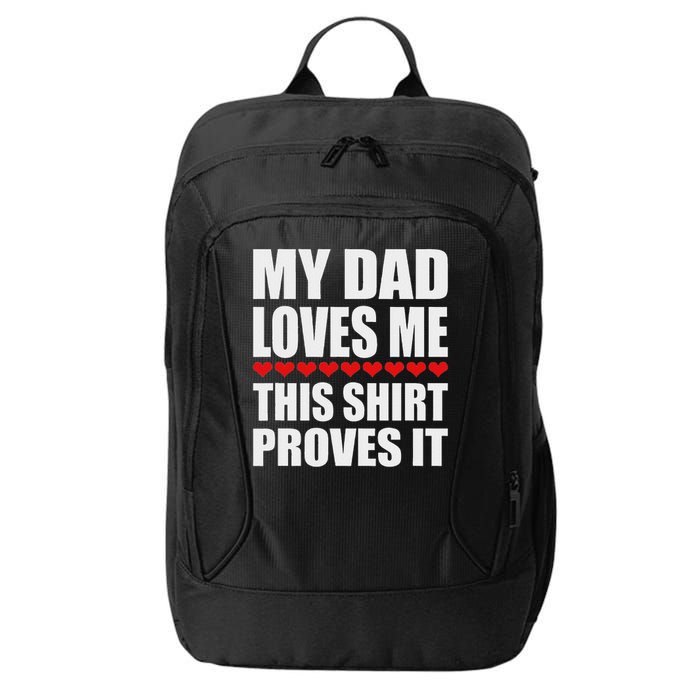 My Dad Loves Me This Proves It Funny Parent Saying City Backpack