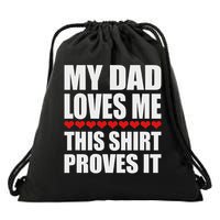 My Dad Loves Me This Proves It Funny Parent Saying Drawstring Bag