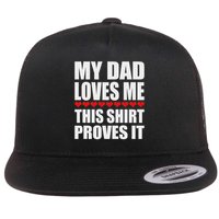My Dad Loves Me This Proves It Funny Parent Saying Flat Bill Trucker Hat