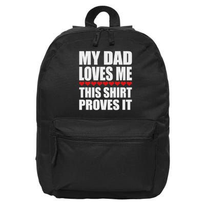 My Dad Loves Me This Proves It Funny Parent Saying 16 in Basic Backpack