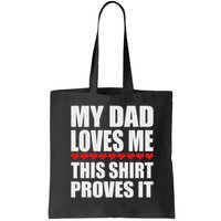 My Dad Loves Me This Proves It Funny Parent Saying Bag