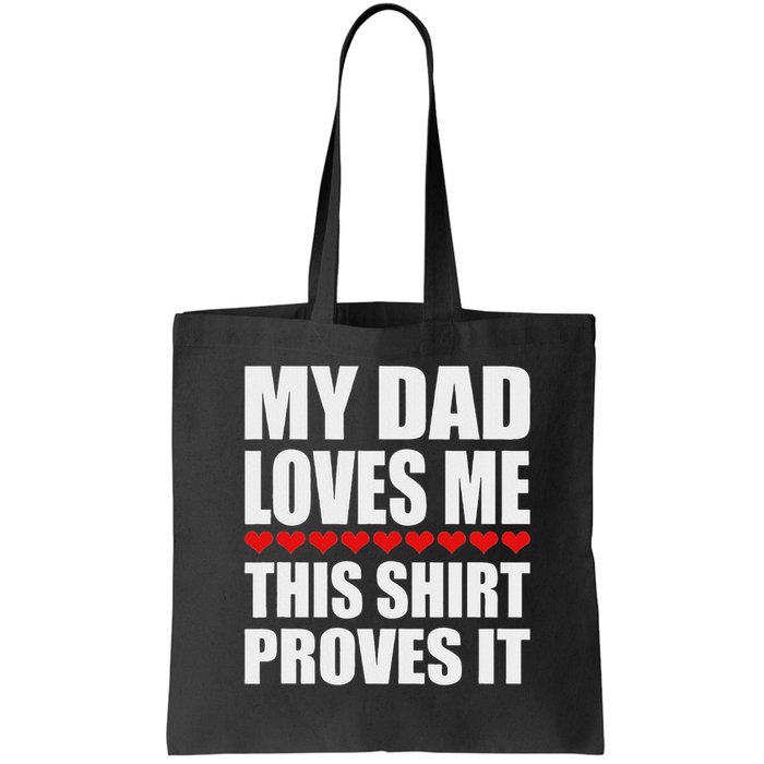 My Dad Loves Me This Proves It Funny Parent Saying Bag