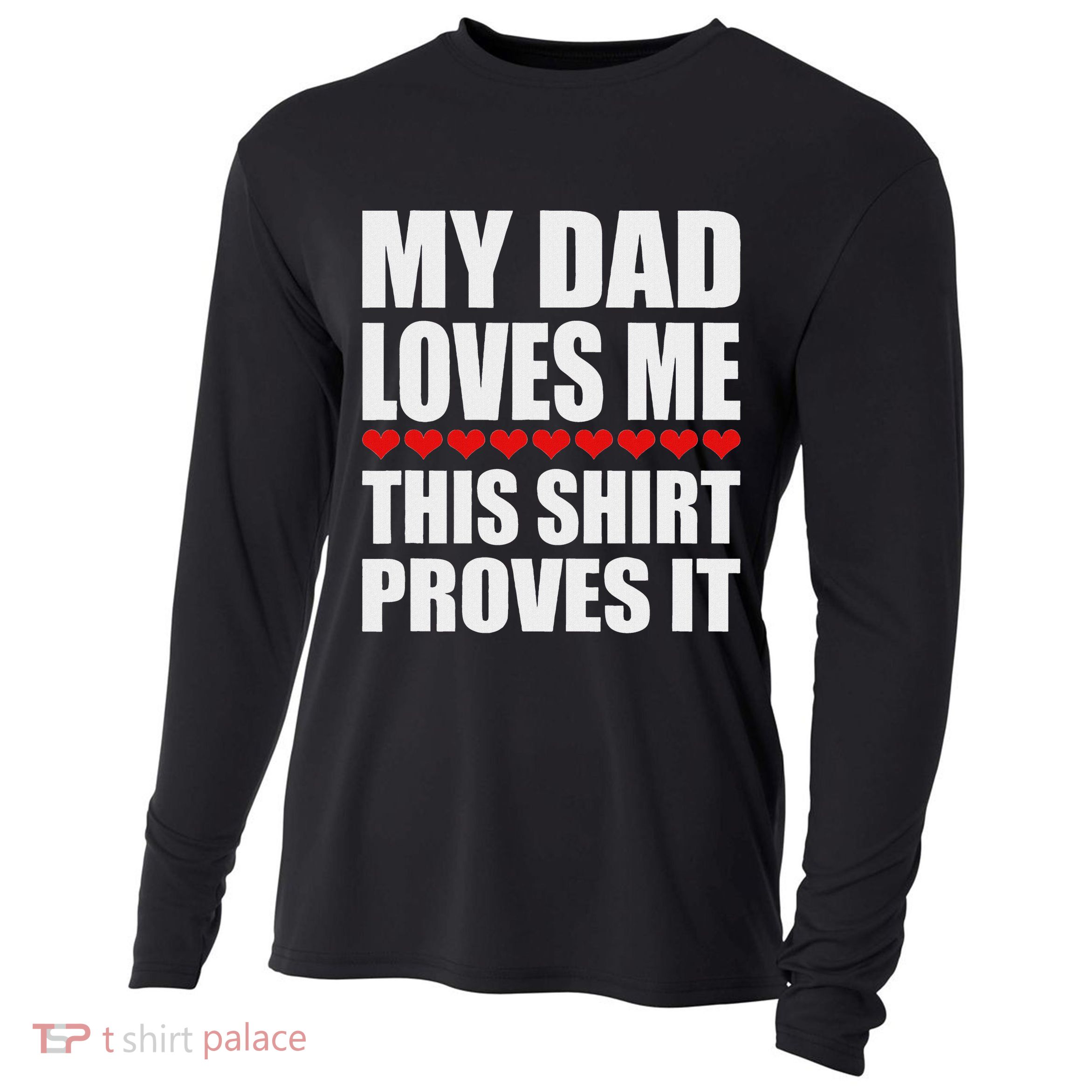 My Dad Loves Me This Proves It Funny Parent Saying Cooling Performance Long Sleeve Crew