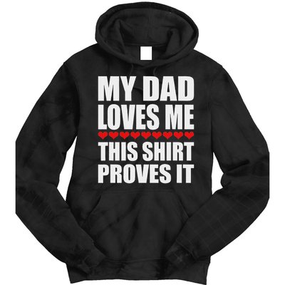 My Dad Loves Me This Proves It Funny Parent Saying Tie Dye Hoodie