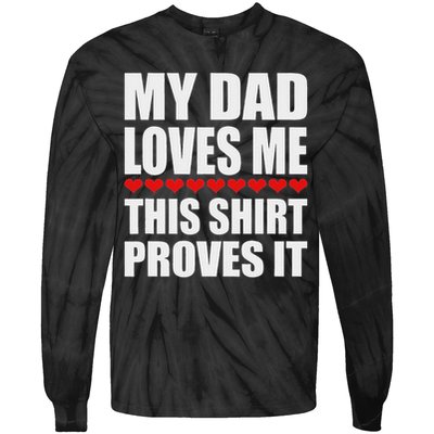 My Dad Loves Me This Proves It Funny Parent Saying Tie-Dye Long Sleeve Shirt
