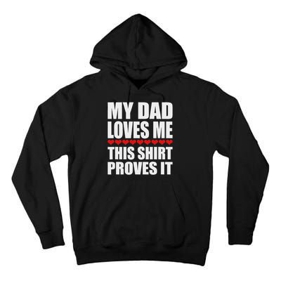 My Dad Loves Me This Proves It Funny Parent Saying Tall Hoodie