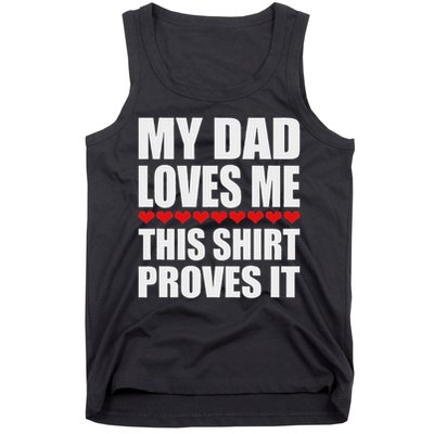 My Dad Loves Me This Proves It Funny Parent Saying Tank Top