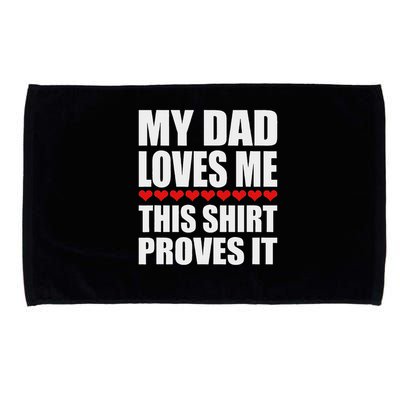 My Dad Loves Me This Proves It Funny Parent Saying Microfiber Hand Towel
