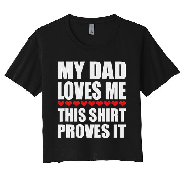 My Dad Loves Me This Proves It Funny Parent Saying Crop Top