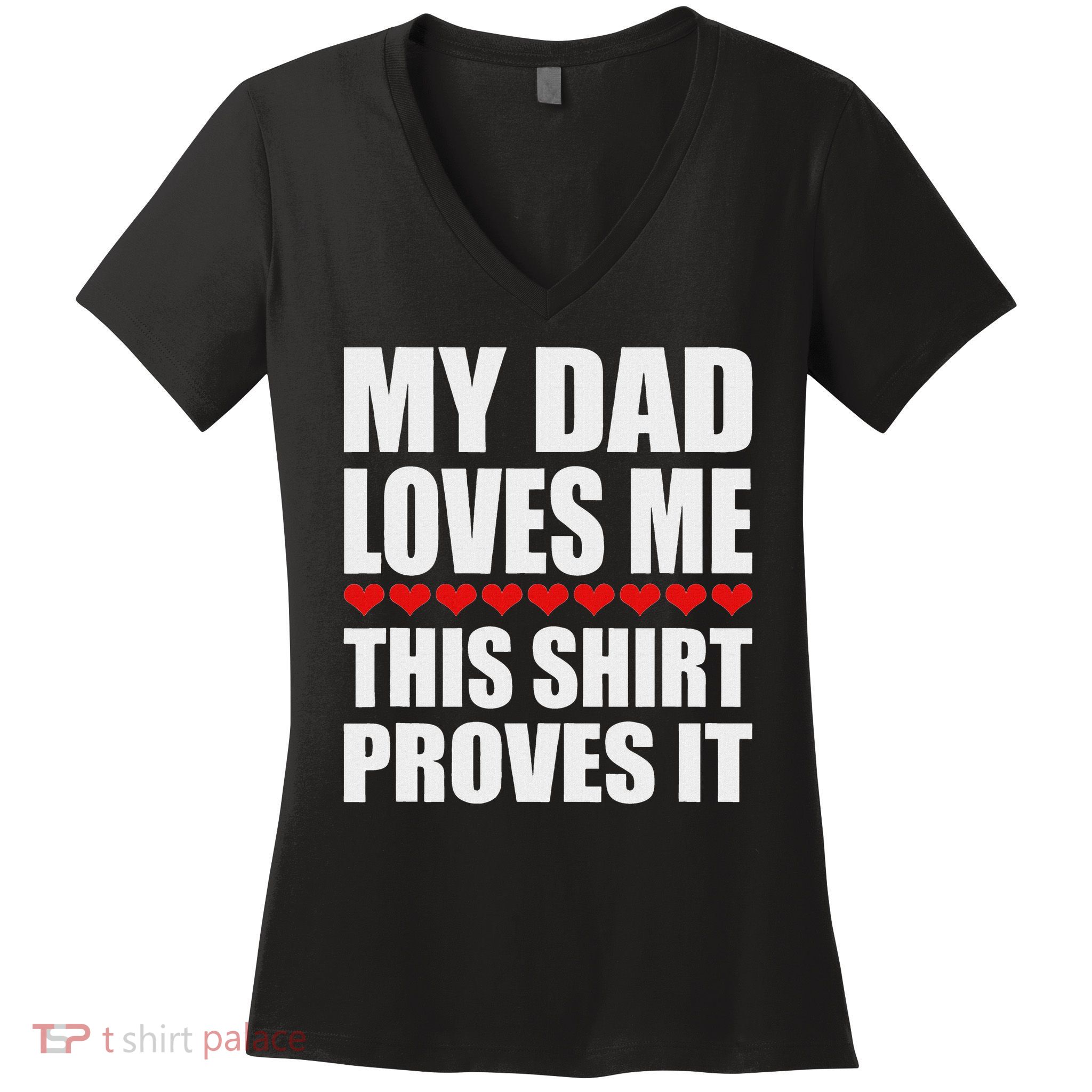 My Dad Loves Me This Proves It Funny Parent Saying Women's V-Neck T-Shirt