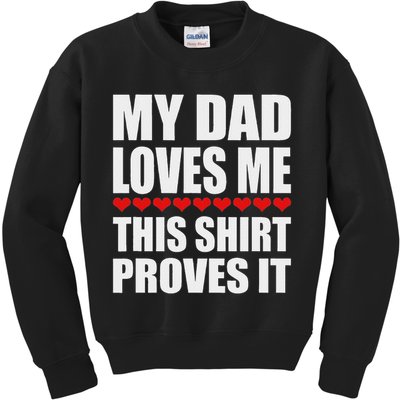 My Dad Loves Me This Proves It Funny Parent Saying Kids Sweatshirt
