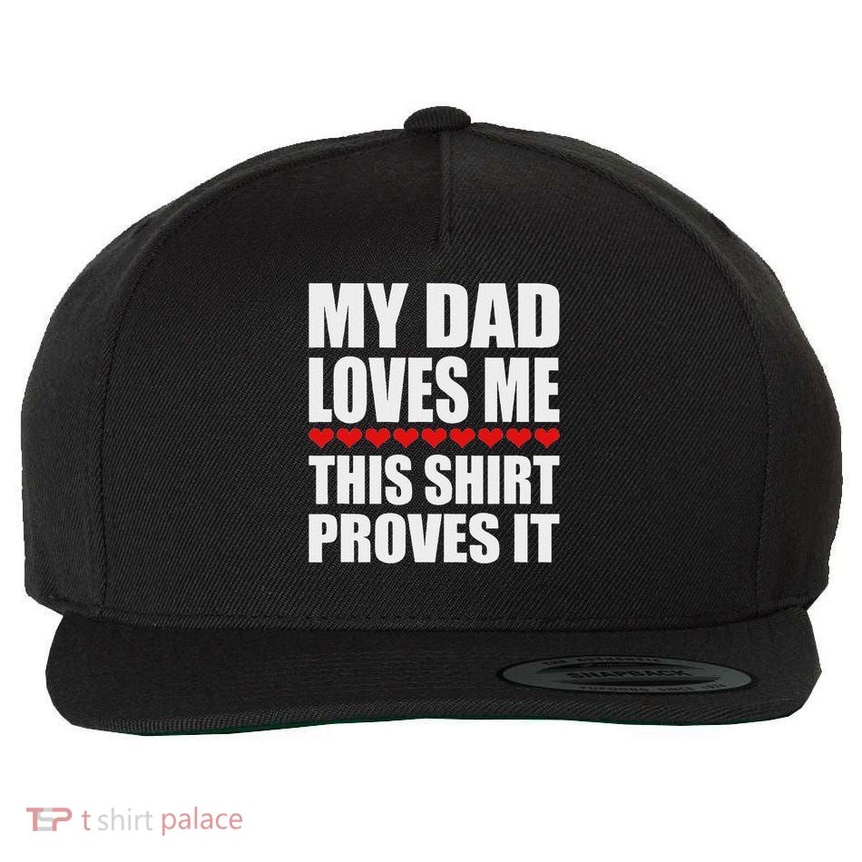 My Dad Loves Me This Proves It Funny Parent Saying Wool Snapback Cap
