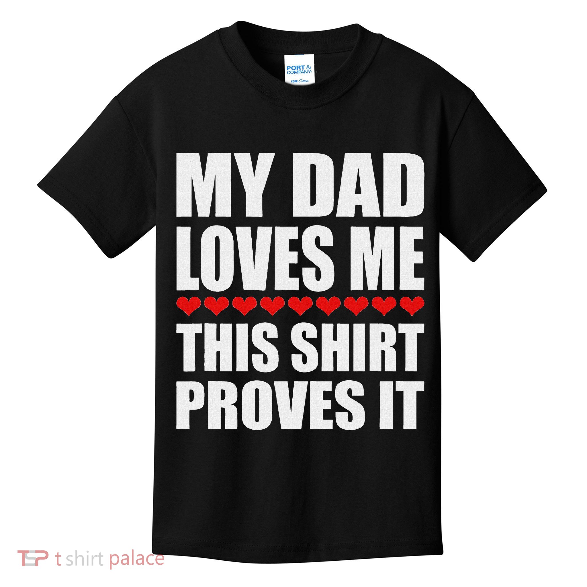 My Dad Loves Me This Proves It Funny Parent Saying Kids T-Shirt