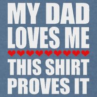 My Dad Loves Me This Proves It Funny Parent Saying Garment-Dyed Sweatshirt