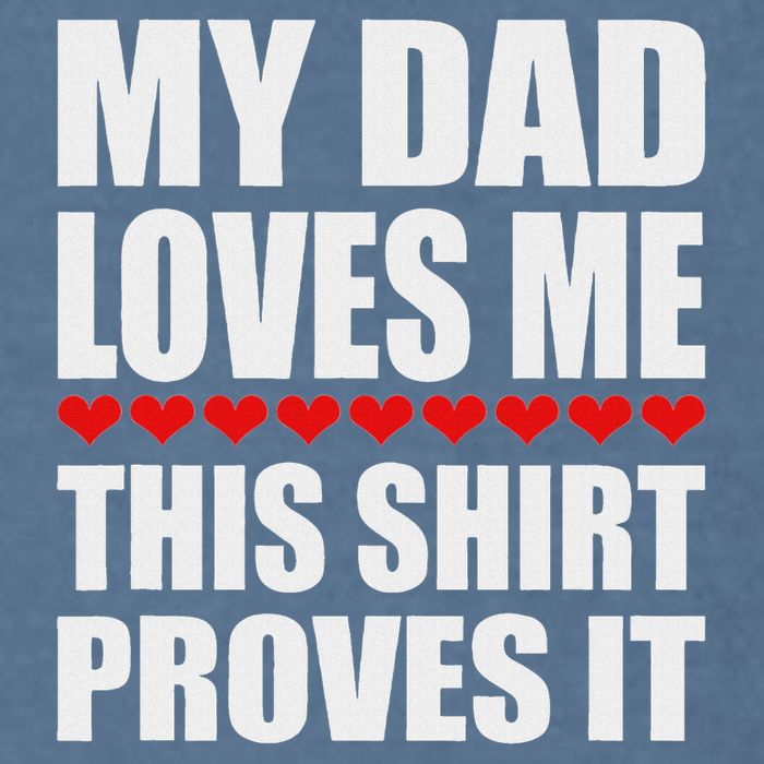 My Dad Loves Me This Proves It Funny Parent Saying Garment-Dyed Sweatshirt