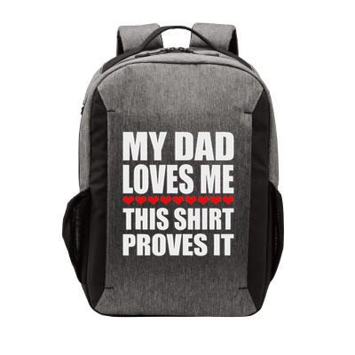 My Dad Loves Me This Proves It Funny Parent Saying Vector Backpack