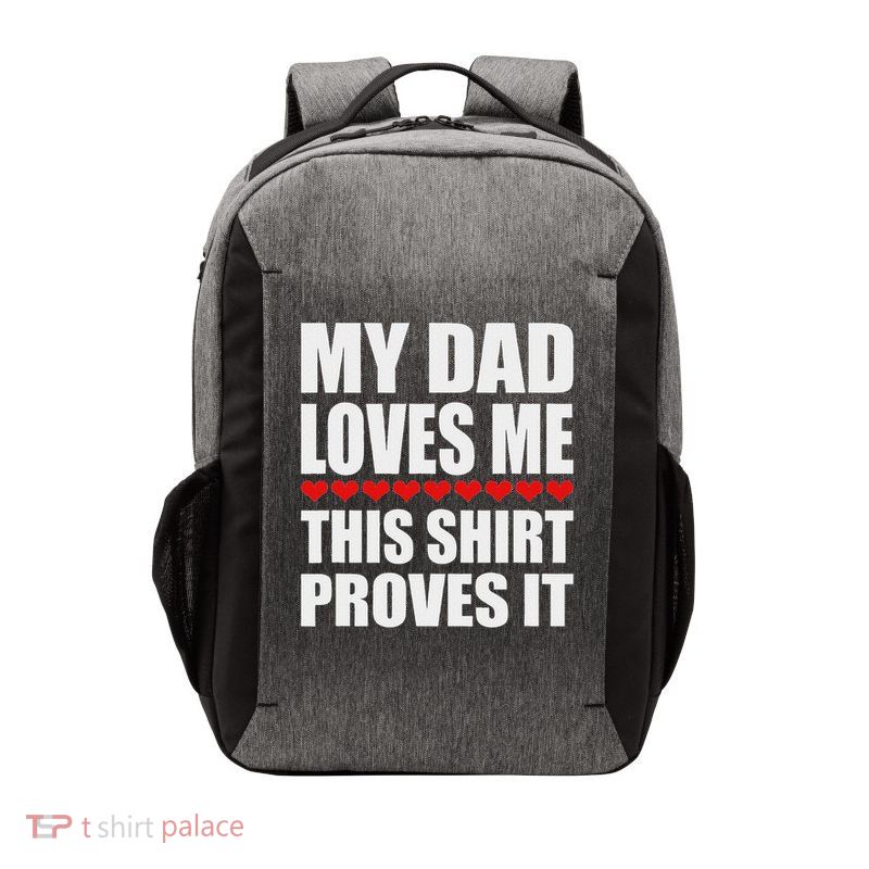 My Dad Loves Me This Proves It Funny Parent Saying Vector Backpack
