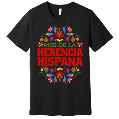 Mes De La Herencia Hispana Hispanic Heritage Month Premium T-Shirt