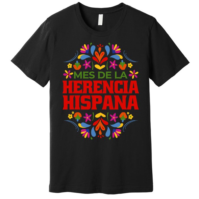 Mes De La Herencia Hispana Hispanic Heritage Month Premium T-Shirt