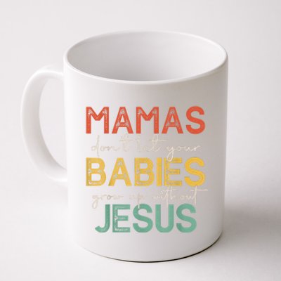 Mamas Dont Let Your Babies Grow Up Without Jesus Vintage Coffee Mug