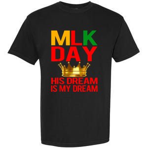 Mlk Day Martin Luther King His Dream Is My Dream Garment-Dyed Heavyweight T-Shirt