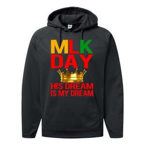 Mlk Day Martin Luther King His Dream Is My Dream Performance Fleece Hoodie