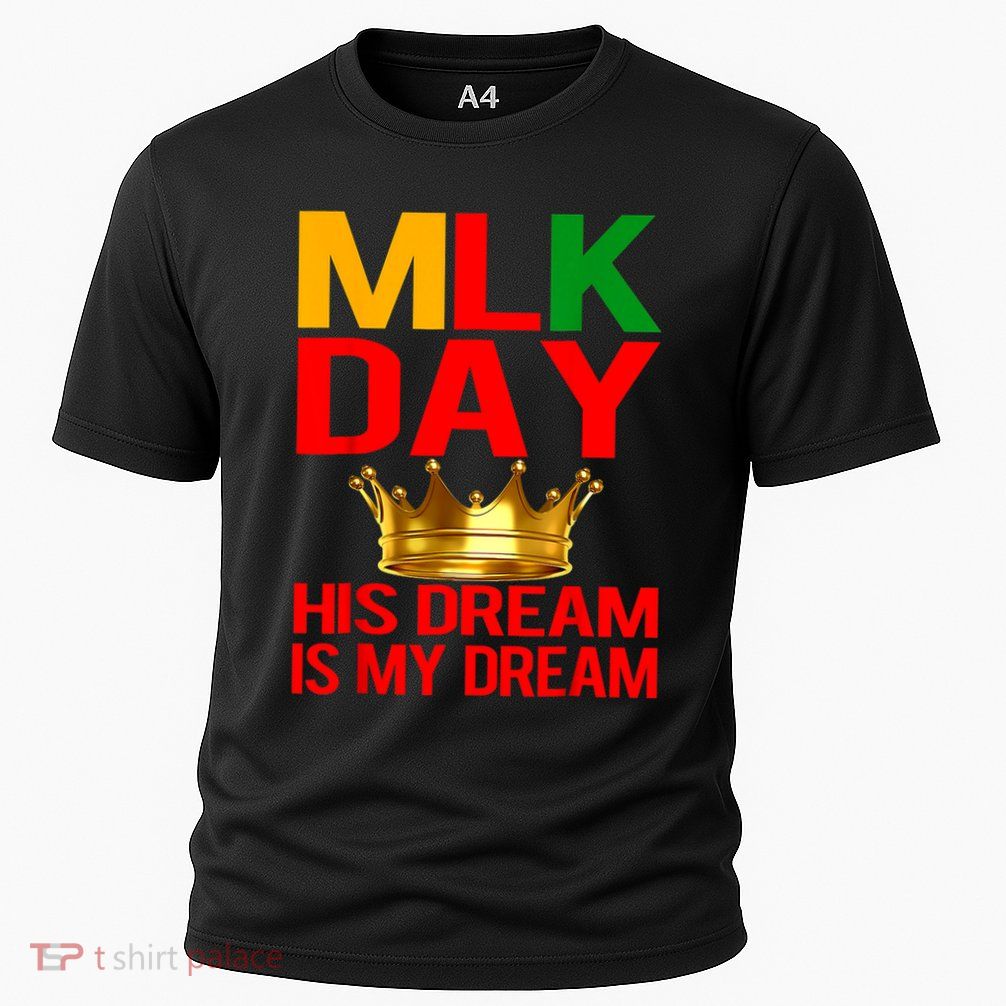 Mlk Day Martin Luther King His Dream Is My Dream Performance Shirt