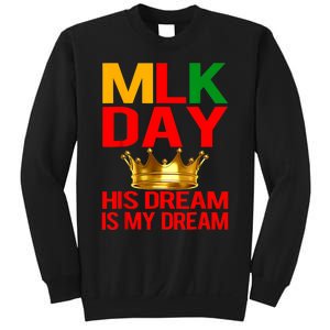 Mlk Day Martin Luther King His Dream Is My Dream Sweatshirt