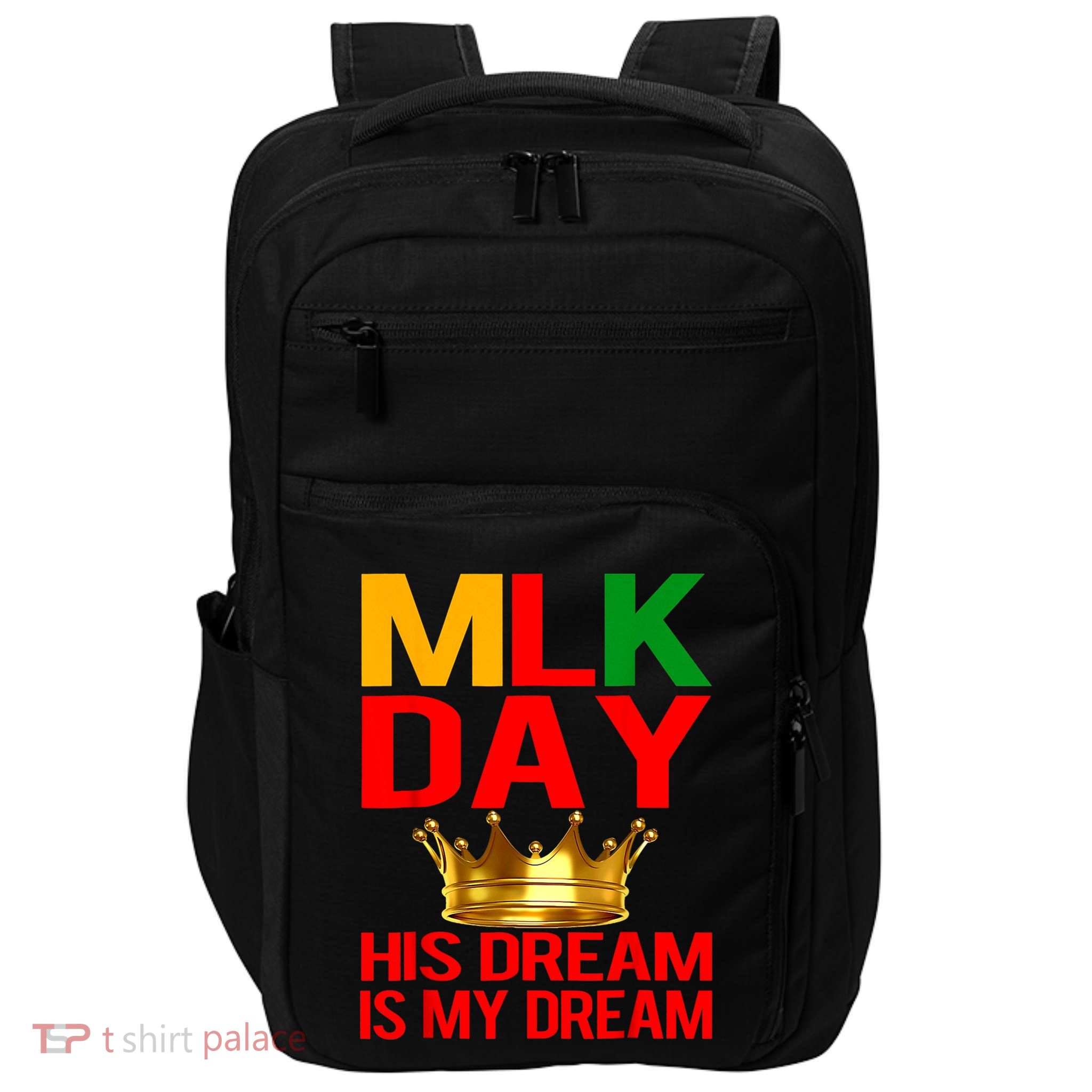 Mlk Day Martin Luther King His Dream Is My Dream Impact Tech Backpack