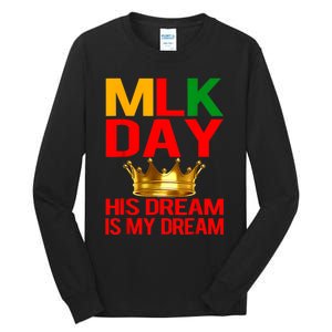 Mlk Day Martin Luther King His Dream Is My Dream Tall Long Sleeve T-Shirt