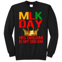 Mlk Day Martin Luther King His Dream Is My Dream Tall Sweatshirt