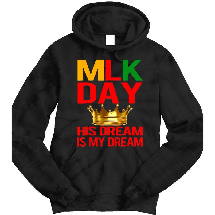 Mlk Day Martin Luther King His Dream Is My Dream Tie Dye Hoodie