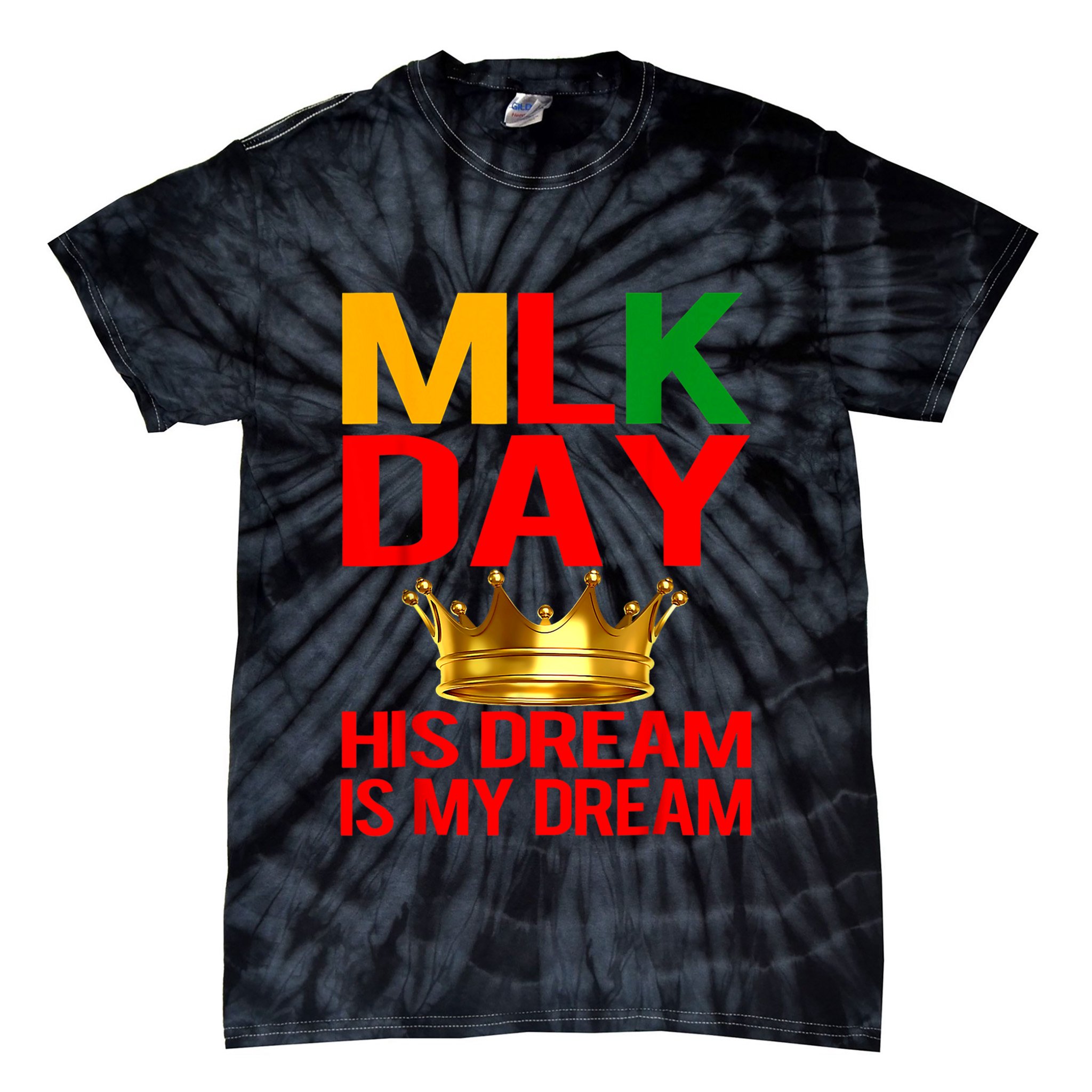 Mlk Day Martin Luther King His Dream Is My Dream Tie-Dye T-Shirt