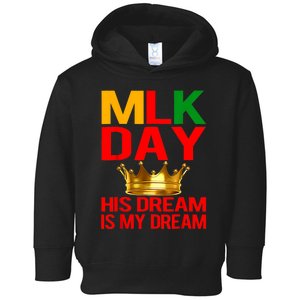 Mlk Day Martin Luther King His Dream Is My Dream Toddler Hoodie