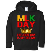 Mlk Day Martin Luther King His Dream Is My Dream Toddler Hoodie