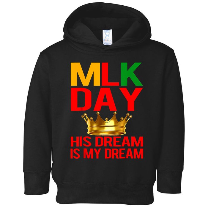 Mlk Day Martin Luther King His Dream Is My Dream Toddler Hoodie