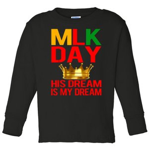 Mlk Day Martin Luther King His Dream Is My Dream Toddler Long Sleeve Shirt