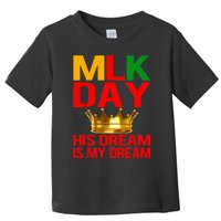 Mlk Day Martin Luther King His Dream Is My Dream Toddler T-Shirt