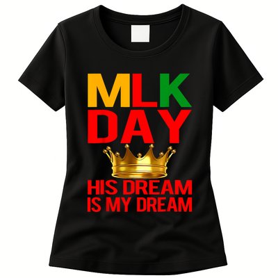Mlk Day Martin Luther King His Dream Is My Dream Womens T-Shirt