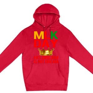 Mlk Day Martin Luther King His Dream Is My Dream Premium Pullover Hoodie