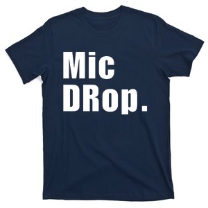 Mic Drop. T-Shirt