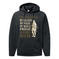 My Daughter My Soldier My Pride My World Army Mother Mom Performance Fleece Hoodie