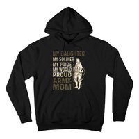 My Daughter My Soldier My Pride My World Army Mother Mom Hoodie