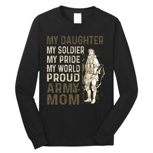 My Daughter My Soldier My Pride My World Army Mother Mom Long Sleeve Shirt