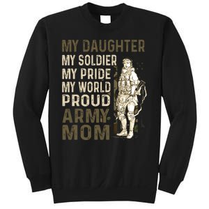 My Daughter My Soldier My Pride My World Army Mother Mom Sweatshirt