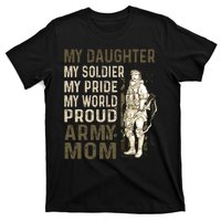 My Daughter My Soldier My Pride My World Army Mother Mom T-Shirt