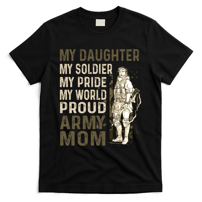 My Daughter My Soldier My Pride My World Army Mother Mom T-Shirt