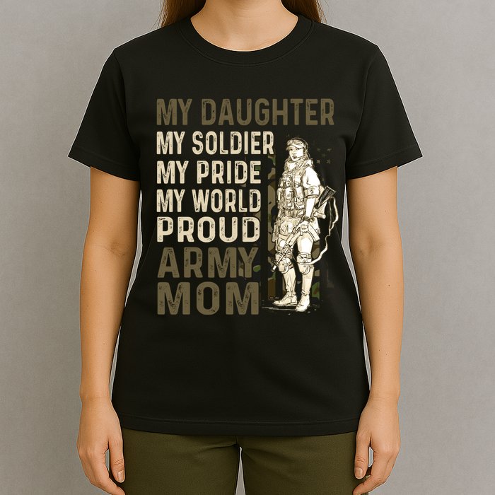 My Daughter My Soldier My Pride My World Army Mother Mom T-Shirt