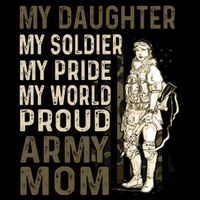 My Daughter My Soldier My Pride My World Army Mother Mom T-Shirt